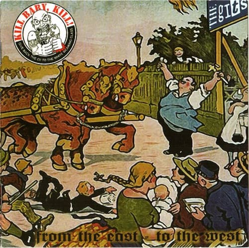 Kill Baby, Kill! / The Gits "From The East To The West"